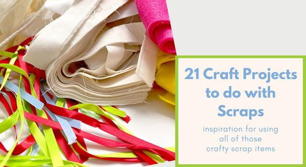 21 Unique Craft projects to do with Scraps - Inspiration for usin gall of those crafty scarp items - blog header with image of craft scraps in a pile