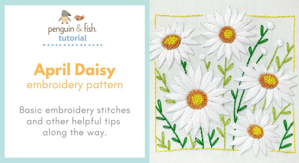 April Daisy Embroidery Pattern - stitching tips and tricks