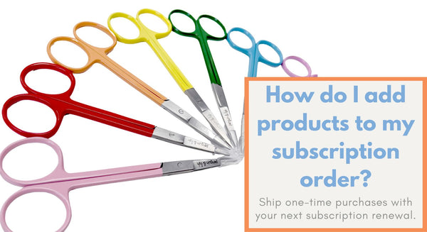 Colorful scissors in the background with the title: How do I add products to my subscription order? B